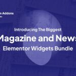 Introducing Elementor Magazine Widgets Bundle